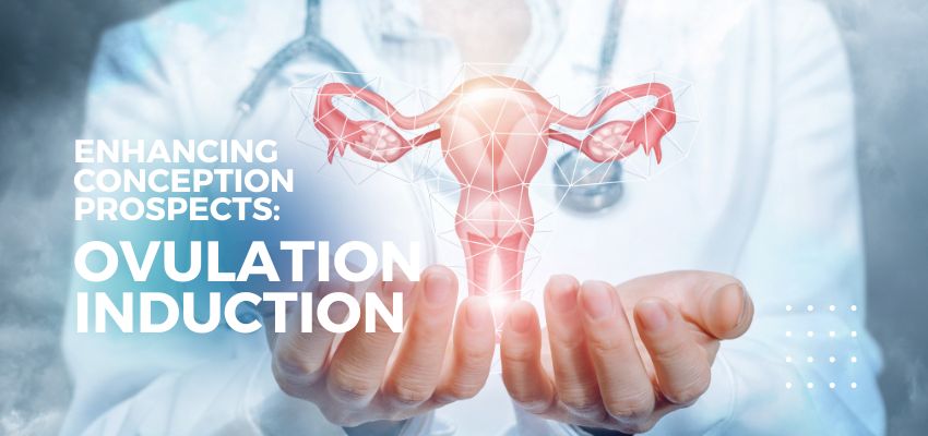 Enhancing Conception Prospects: Ovulation Induction